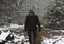 Temple Dimly’s ‘Marches’ a Jewel Box of Quiet Beauty