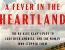 Book Review | ‘A Fever in the Heartland: The Ku Klux Klan’s Plot to Take Over America, and the Woman Who Stopped Them’ by Timothy Egan